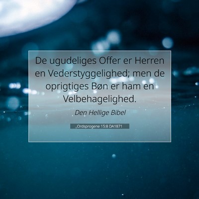 Picture 07 - Ordsprogene 15:8 DA1871 - De ugudeliges Offer er Herren en - Bible Verse Picture