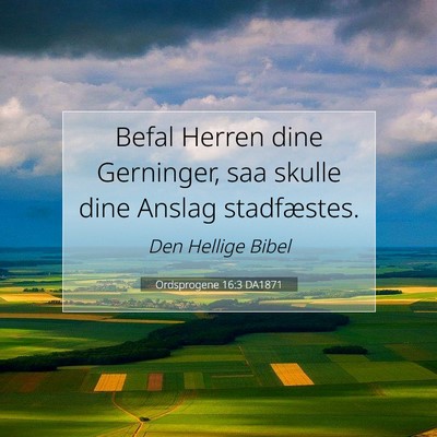 Picture 07 - Ordsprogene 16:3 DA1871 - Befal Herren dine Gerninger, saa skulle dine - Bible Verse Picture