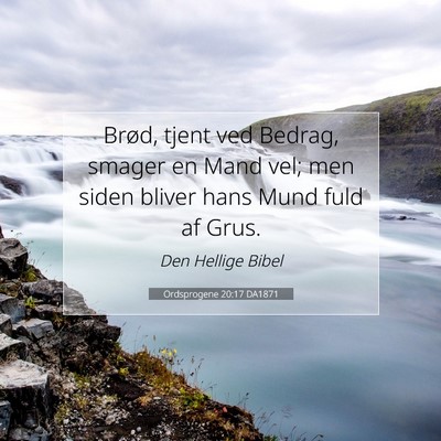 Picture 07 - Ordsprogene 20:17 DA1871 - Brød, tjent ved Bedrag, smager en Mand vel; men - Bible Verse Picture