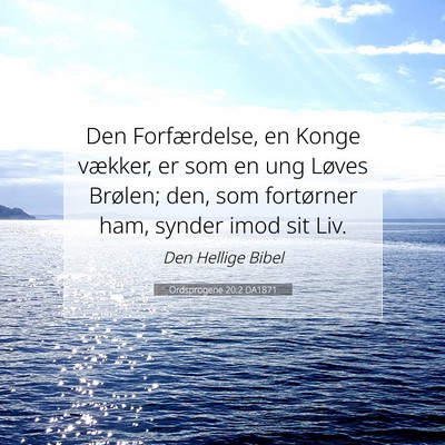 Picture 07 - Ordsprogene 20:2 DA1871 - Den Forfærdelse, en Konge vækker, er som en ung - Bible Verse Picture