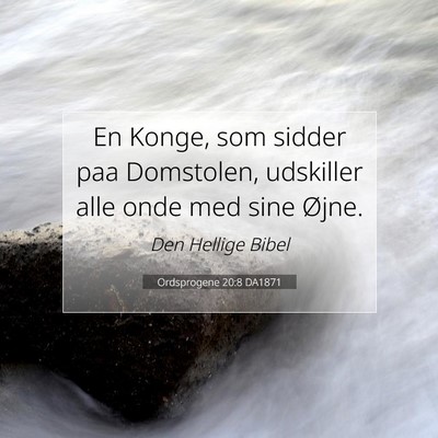 Picture 07 - Ordsprogene 20:8 DA1871 - En Konge, som sidder paa Domstolen, udskiller - Bible Verse Picture