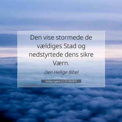 Picture 07 - Ordsprogene 21:22 DA1871 - Den vise stormede de vældiges Stad og - Bible Verse Picture