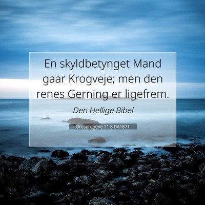 Picture 07 - Ordsprogene 21:8 DA1871 - En skyldbetynget Mand gaar Krogveje; men den - Bible Verse Picture