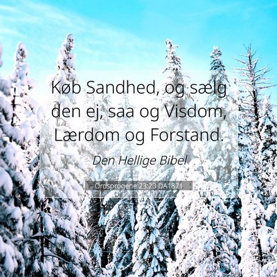 Picture 07 - Ordsprogene 23:23 DA1871 - Køb Sandhed, og sælg den ej, saa og Visdom, - Bible Verse Picture