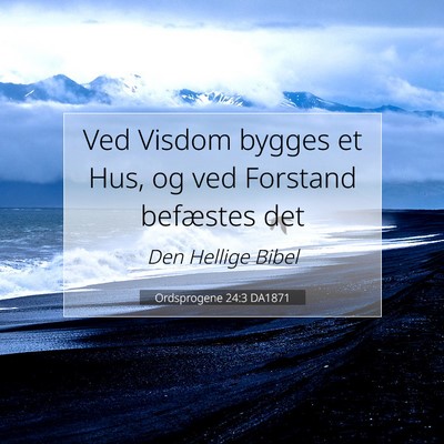 Picture 07 - Ordsprogene 24:3 DA1871 - Ved Visdom bygges et Hus, og ved Forstand - Bible Verse Picture