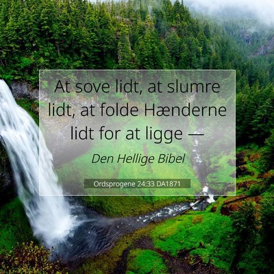 Picture 07 - Ordsprogene 24:33 DA1871 - At sove lidt, at slumre lidt, at folde Hænderne - Bible Verse Picture