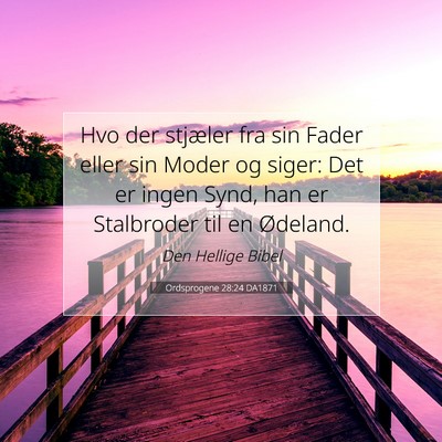 Picture 07 - Ordsprogene 28:24 DA1871 - Hvo der stjæler fra sin Fader eller sin Moder og - Bible Verse Picture