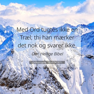 Picture 07 - Ordsprogene 29:19 DA1871 - Med Ord tugtes ikke en Træl; thi han mærker det - Bible Verse Picture