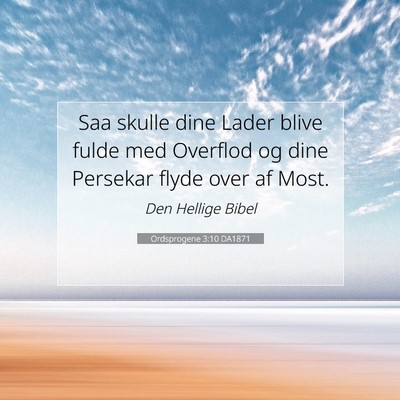 Picture 07 - Ordsprogene 3:10 DA1871 - Saa skulle dine Lader blive fulde med Overflod og - Bible Verse Picture