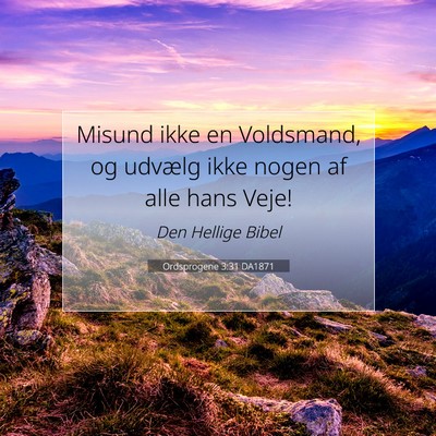 Picture 07 - Ordsprogene 3:31 DA1871 - Misund ikke en Voldsmand, og udvælg ikke nogen - Bible Verse Picture