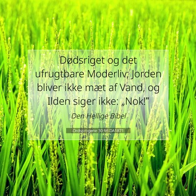 Picture 07 - Ordsprogene 30:16 DA1871 - Dødsriget og det ufrugtbare Moderliv; Jorden - Bible Verse Picture