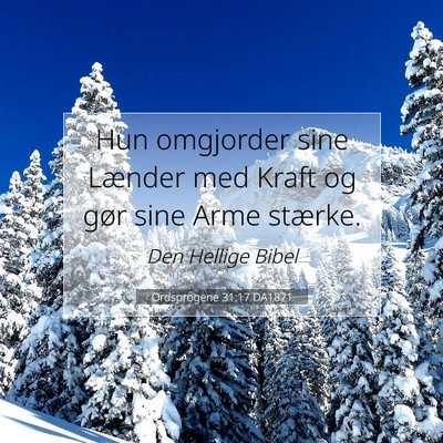 Picture 07 - Ordsprogene 31:17 DA1871 - Hun omgjorder sine Lænder med Kraft og gør sine - Bible Verse Picture