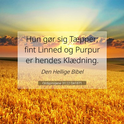 Picture 07 - Ordsprogene 31:22 DA1871 - Hun gør sig Tæpper; fint Linned og Purpur er - Bible Verse Picture