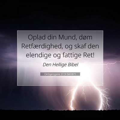 Picture 07 - Ordsprogene 31:9 DA1871 - Oplad din Mund, døm Retfærdighed, og skaf den - Bible Verse Picture