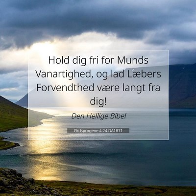 Picture 07 - Ordsprogene 4:24 DA1871 - Hold dig fri for Munds Vanartighed, og lad - Bible Verse Picture