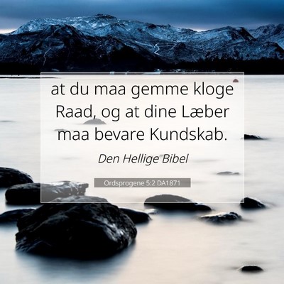 Picture 07 - Ordsprogene 5:2 DA1871 - at du maa gemme kloge Raad, og at dine Læber maa - Bible Verse Picture