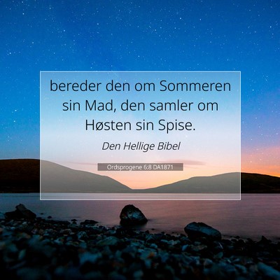 Picture 07 - Ordsprogene 6:8 DA1871 - bereder den om Sommeren sin Mad, den samler om - Bible Verse Picture