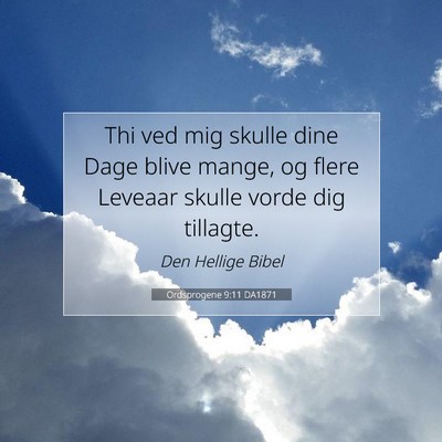 Picture 07 - Ordsprogene 9:11 DA1871 - Thi ved mig skulle dine Dage blive mange, og - Bible Verse Picture