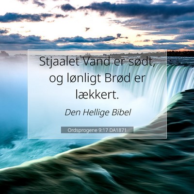 Picture 07 - Ordsprogene 9:17 DA1871 - Stjaalet Vand er sødt, og lønligt Brød er - Bible Verse Picture