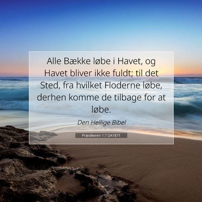Picture 07 - Prædikeren 1:7 DA1871 - Alle Bække løbe i Havet, og Havet bliver ikke - Bible Verse Picture
