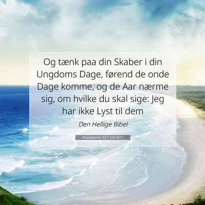 Picture 07 - Prædikeren 12:1 DA1871 - Og tænk paa din Skaber i din Ungdoms Dage, - Bible Verse Picture