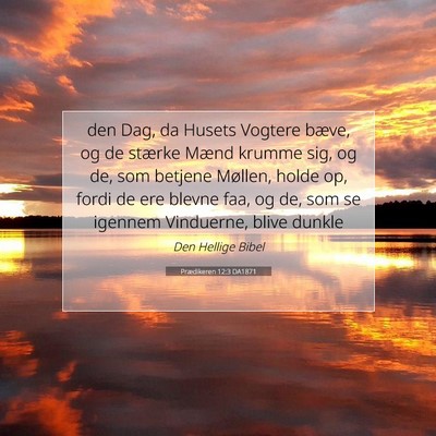 Picture 07 - Prædikeren 12:3 DA1871 - den Dag, da Husets Vogtere bæve, og de stærke - Bible Verse Picture