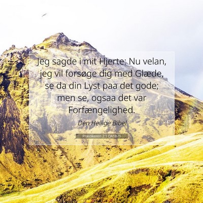 Picture 07 - Prædikeren 2:1 DA1871 - Jeg sagde i mit Hjerte: Nu velan, jeg vil - Bible Verse Picture