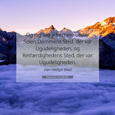 Picture 07 - Prædikeren 3:16 DA1871 - Og jeg saa ydermere under Solen Dommens Sted, der - Bible Verse Picture