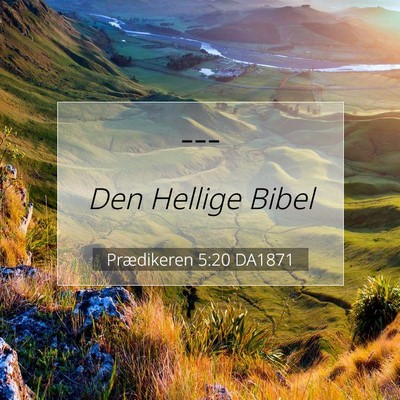 Picture 07 - Prædikeren 5:20 DA1871 -  - Bible Verse Picture
