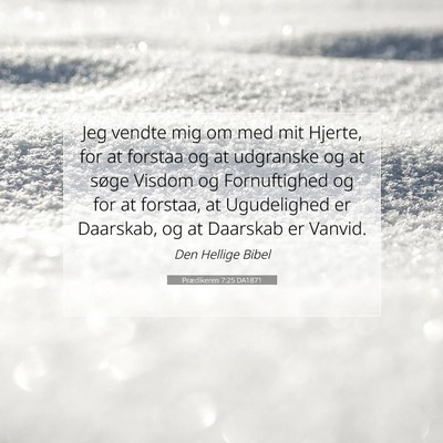 Picture 07 - Prædikeren 7:25 DA1871 - Jeg vendte mig om med mit Hjerte, for at forstaa - Bible Verse Picture