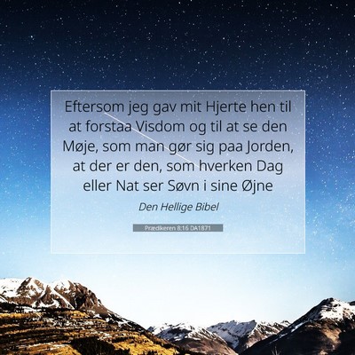 Picture 07 - Prædikeren 8:16 DA1871 - Eftersom jeg gav mit Hjerte hen til at forstaa - Bible Verse Picture