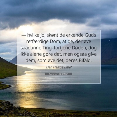Picture 07 - Romerne 1:32 DA1871 - — hvilke jo, skønt de erkende Guds retfærdige - Bible Verse Picture