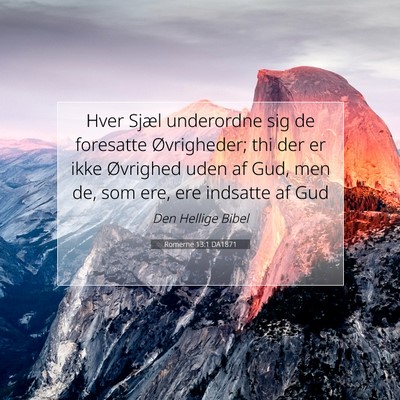 Picture 07 - Romerne 13:1 DA1871 - Hver Sjæl underordne sig de foresatte - Bible Verse Picture