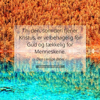 Picture 07 - Romerne 14:18 DA1871 - Thi den, som deri tjener Kristus, er velbehagelig - Bible Verse Picture