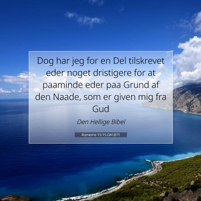 Picture 07 - Romerne 15:15 DA1871 - Dog har jeg for en Del tilskrevet eder noget - Bible Verse Picture