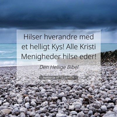 Picture 07 - Romerne 16:16 DA1871 - Hilser hverandre med et helligt Kys! Alle Kristi - Bible Verse Picture