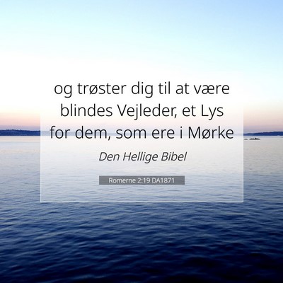 Picture 07 - Romerne 2:19 DA1871 - og trøster dig til at være blindes Vejleder, et - Bible Verse Picture