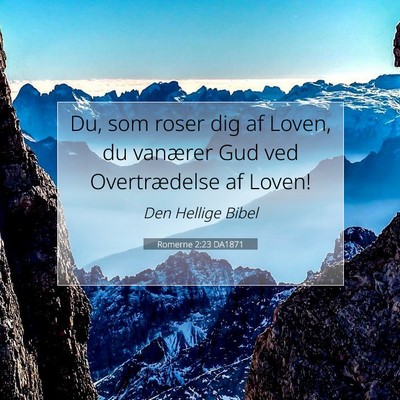 Picture 07 - Romerne 2:23 DA1871 - Du, som roser dig af Loven, du vanærer Gud ved - Bible Verse Picture