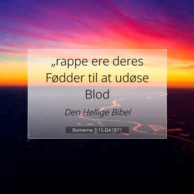 Picture 07 - Romerne 3:15 DA1871 - „rappe ere deres Fødder til at udøse - Bible Verse Picture
