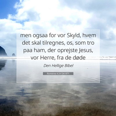 Picture 07 - Romerne 4:24 DA1871 - men ogsaa for vor Skyld, hvem det skal tilregnes, - Bible Verse Picture