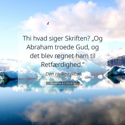 Picture 07 - Romerne 4:3 DA1871 - Thi hvad siger Skriften? „Og Abraham troede - Bible Verse Picture