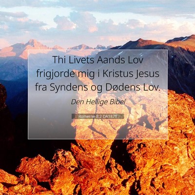 Picture 07 - Romerne 8:2 DA1871 - Thi Livets Aands Lov frigjorde mig i Kristus - Bible Verse Picture
