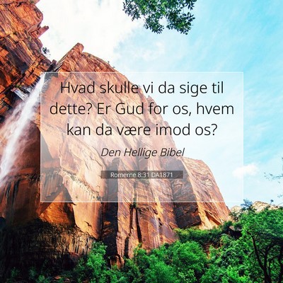 Picture 07 - Romerne 8:31 DA1871 - Hvad skulle vi da sige til dette? Er Gud for os, - Bible Verse Picture