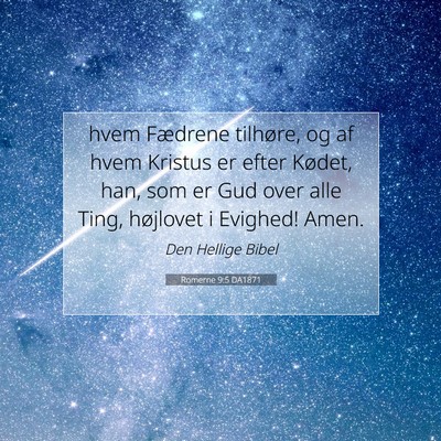 Picture 07 - Romerne 9:5 DA1871 - hvem Fædrene tilhøre, og af hvem Kristus er - Bible Verse Picture