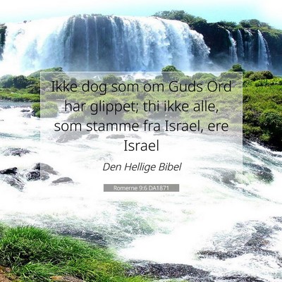 Picture 07 - Romerne 9:6 DA1871 - Ikke dog som om Guds Ord har glippet; thi ikke - Bible Verse Picture