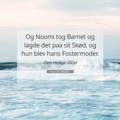Picture 07 - Rut 4:16 DA1871 - Og Noomi tog Barnet og lagde det paa sit Skød, - Bible Verse Picture