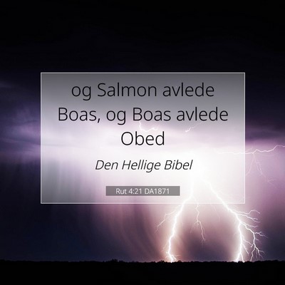 Picture 07 - Rut 4:21 DA1871 - og Salmon avlede Boas, og Boas avlede - Bible Verse Picture