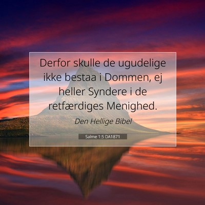 Picture 07 - Salme 1:5 DA1871 - Derfor skulle de ugudelige ikke bestaa i Dommen, - Bible Verse Picture