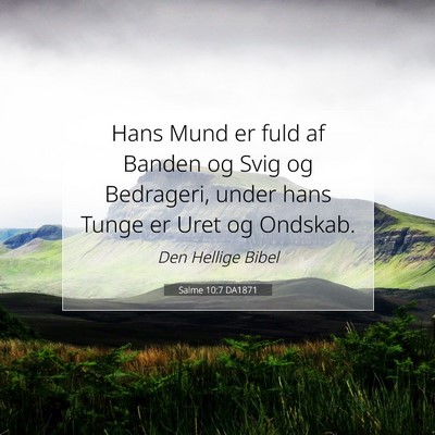 Picture 07 - Salme 10:7 DA1871 - Hans Mund er fuld af Banden og Svig og Bedrageri, - Bible Verse Picture