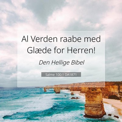 Picture 07 - Salme 100:1 DA1871 - Al Verden raabe med Glæde for - Bible Verse Picture